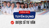 TUYỂN DỤNG - VỊ TRÍ DƯỢC SĨ TƯ VẤN