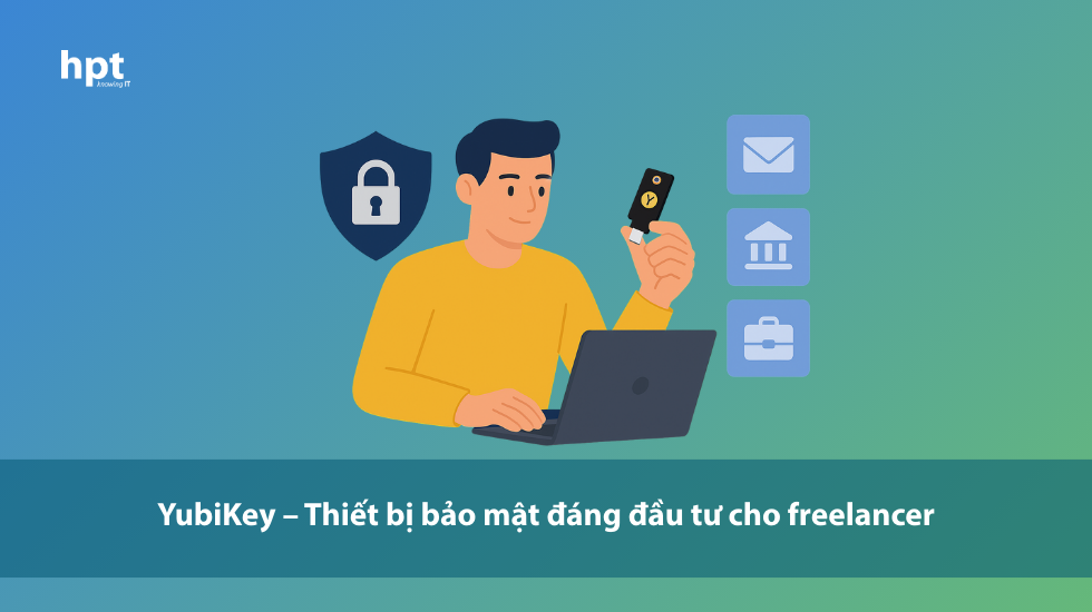 Nếu bạn là freelancer, đây là thiết bị nên đầu tư để giữ an toàn cho mọi tài khoản