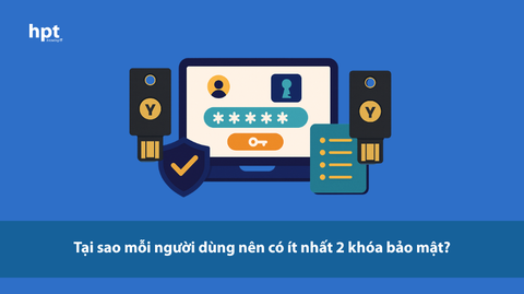 Tại sao mỗi người dùng nên có ít nhất 2 khóa bảo mật?
