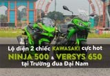Lộ diện 2 Chiếc Kawasaki cực hot tại trường đua Đại Nam: Ninja 500 và Versys 650