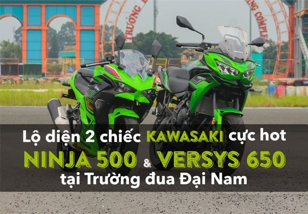 Lộ diện 2 Chiếc Kawasaki cực hot tại trường đua Đại Nam: Ninja 500 và Versys 650