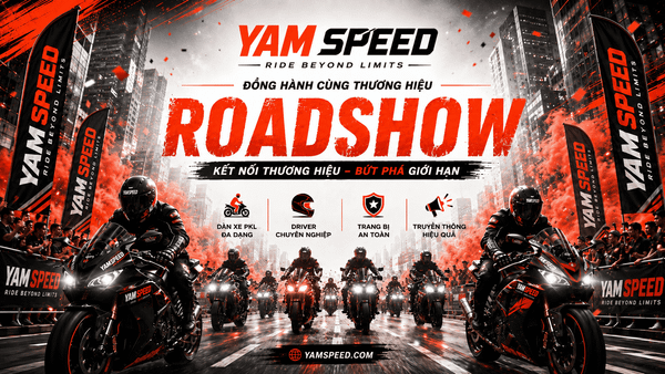 YAM SPEED Đồng Hành Cùng Sự Kiện Quảng Cáo Roadshow Của Các Thương Hiệu