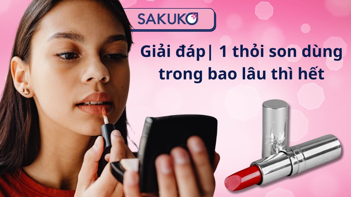 Giải đáp| 1 thỏi son dùng trong bao lâu thì hết