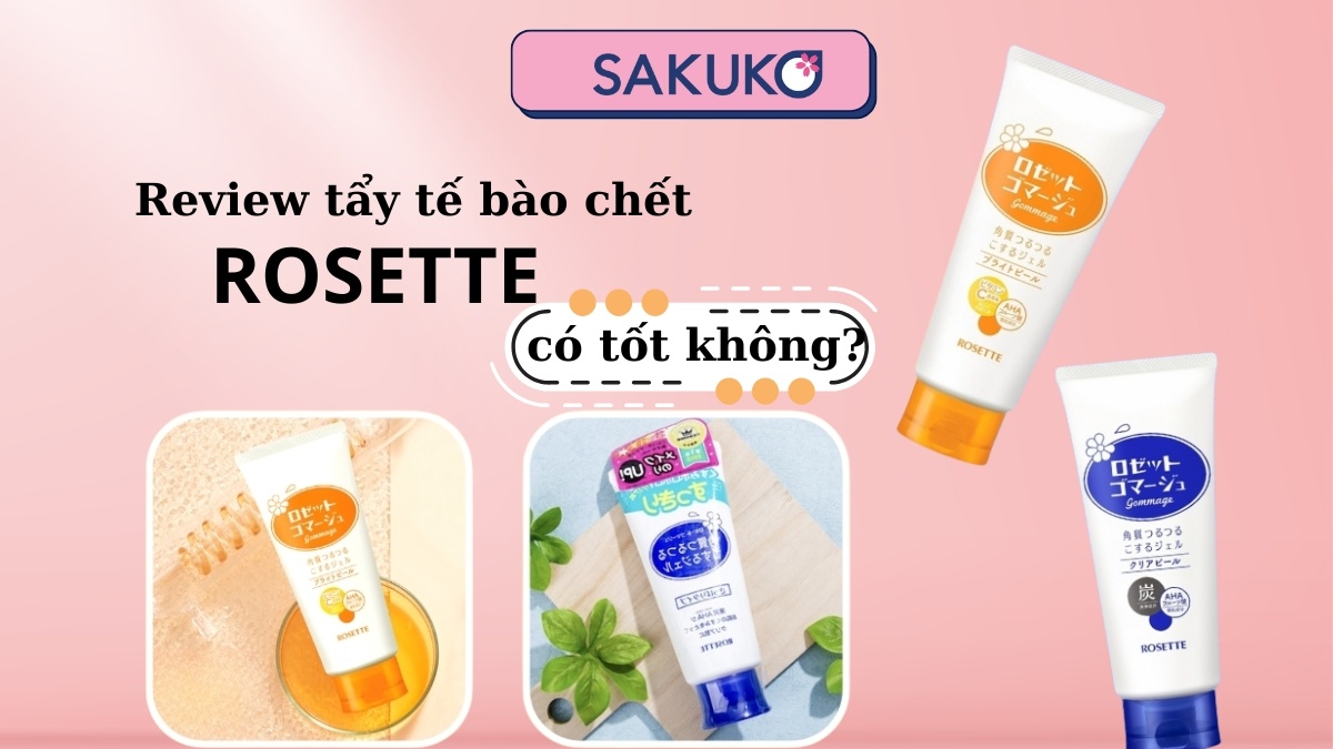 Tẩy tế bào chết Rosette có tốt không? Review chi tiết trải nghiệm