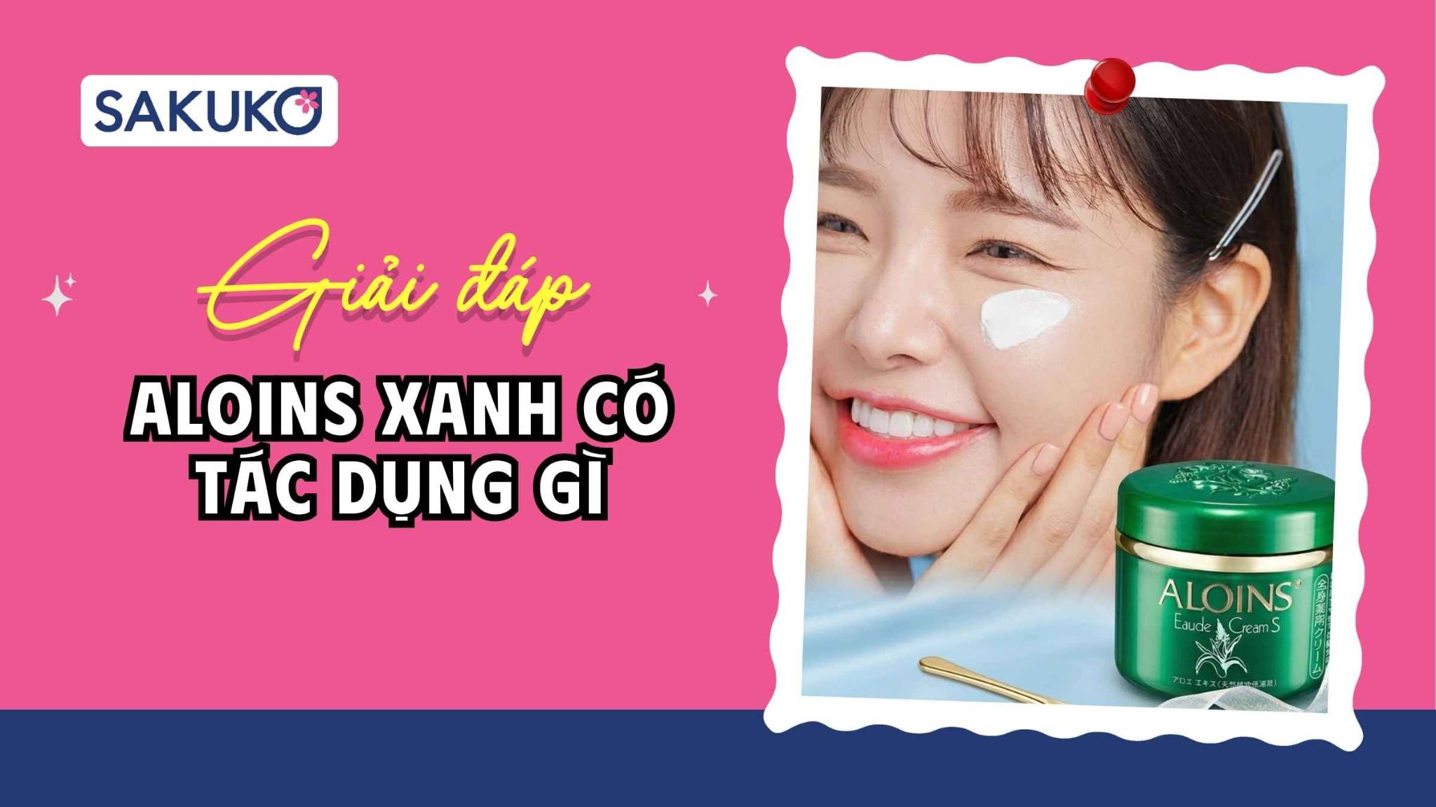 Aloins xanh có tác dụng gì? 6 tác dụng đáng giá, review người dùng