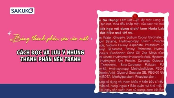 Cách đọc bảng thành phần sữa rửa mặt: Hiểu đúng để chọn sản phẩm phù hợp