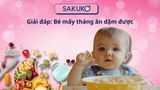 Giải đáp: Bé mấy tháng ăn dặm được