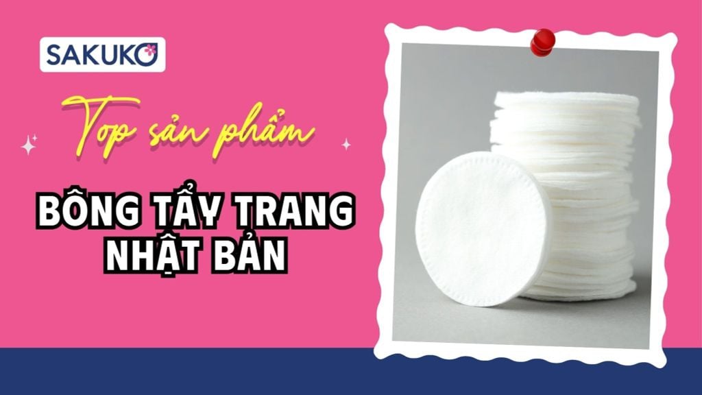 [2026] Top 5 bông tẩy trang Nhật Bản nội địa hot, bán chạy trên thị trường