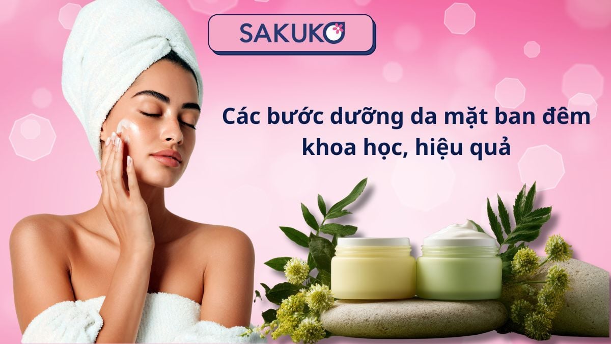 Các bước dưỡng da mặt ban đêm khoa học, hiệu quả