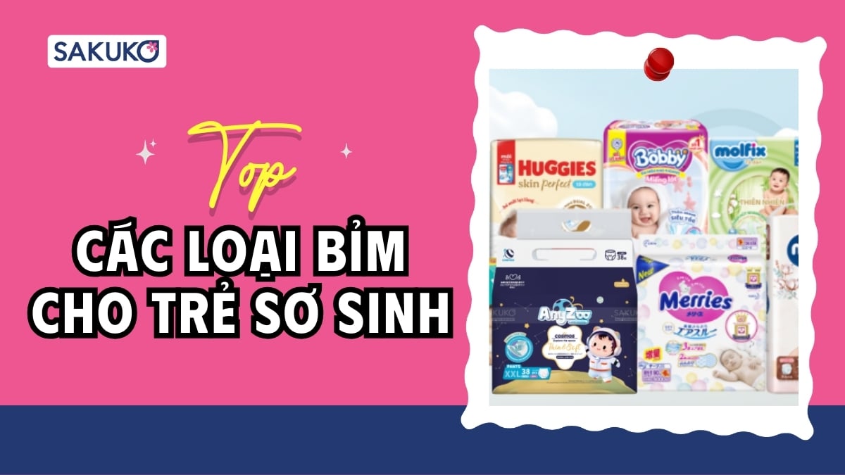 Top các loại bỉm cho trẻ sơ sinh thấm hút tốt được mẹ tin tưởng lựa chọn