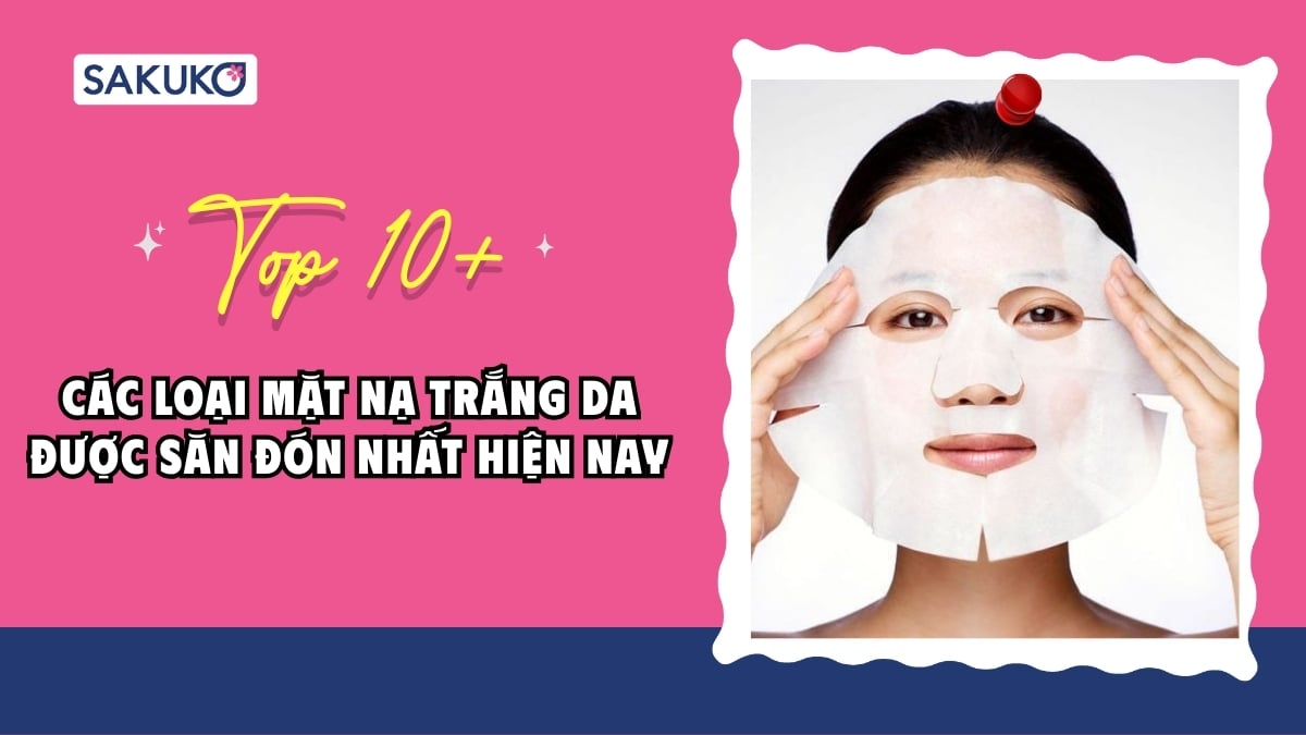 Top 10 các loại mặt nạ trắng da được săn đón nhất năm 2026