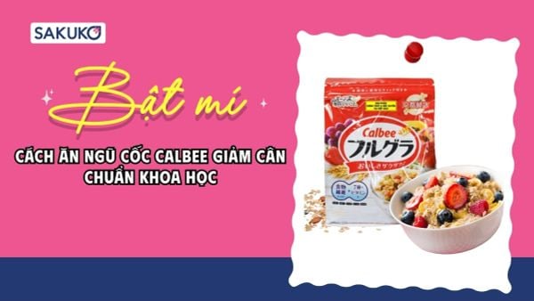 Bật mí cách ăn ngũ cốc Calbee giảm cân chuẩn khoa học