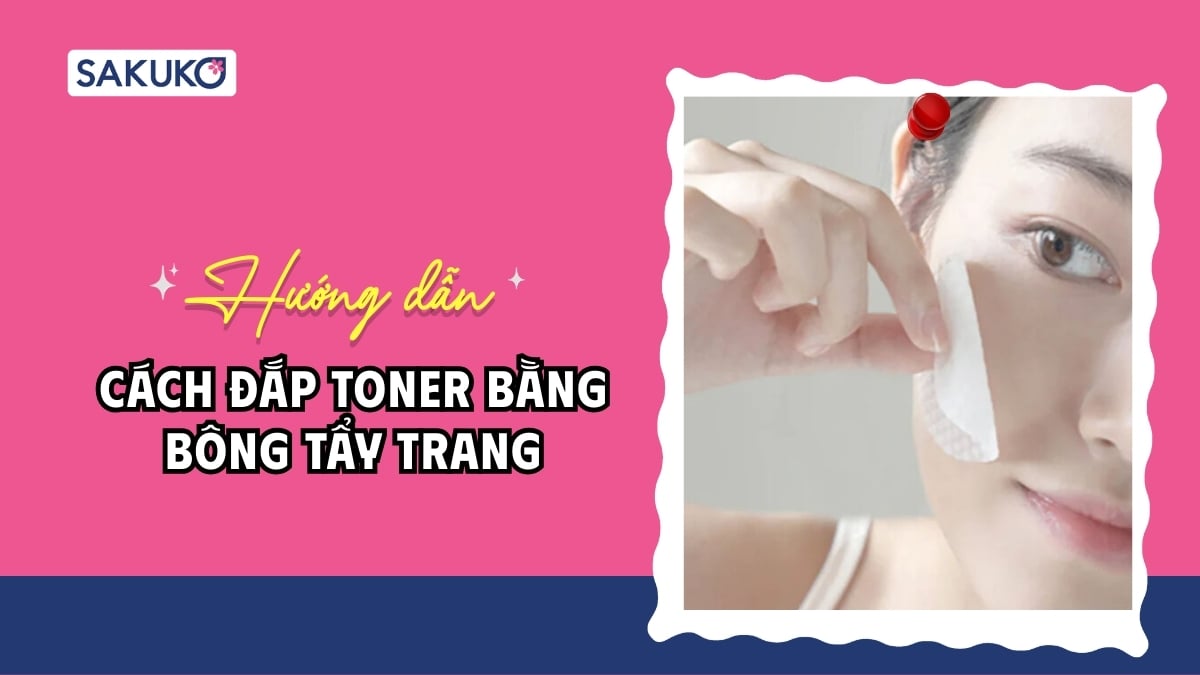 Cách đắp toner bằng bông tẩy trang chuẩn Nhật cho làn da căng mọng
