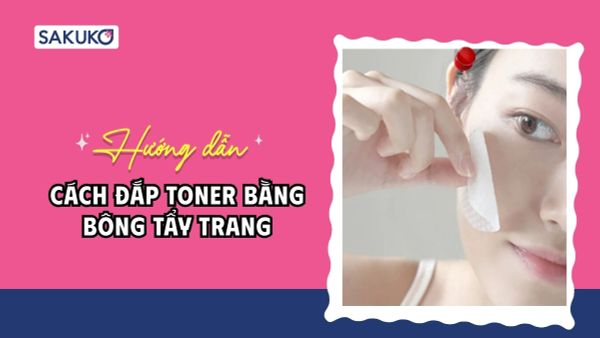 Cách đắp toner bằng bông tẩy trang chuẩn Nhật cho làn da căng mọng