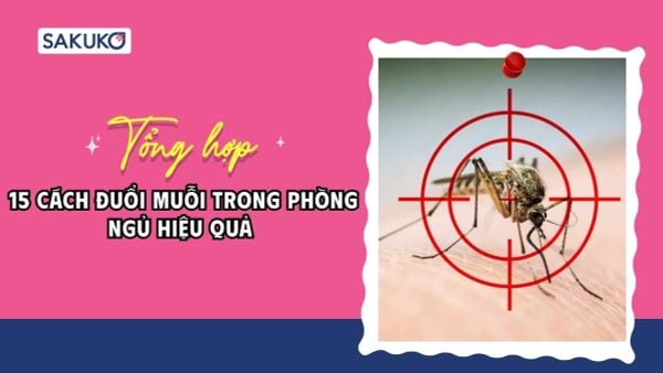 Tổng hợp 15 cách đuổi muỗi trong phòng ngủ hiệu quả và an toàn