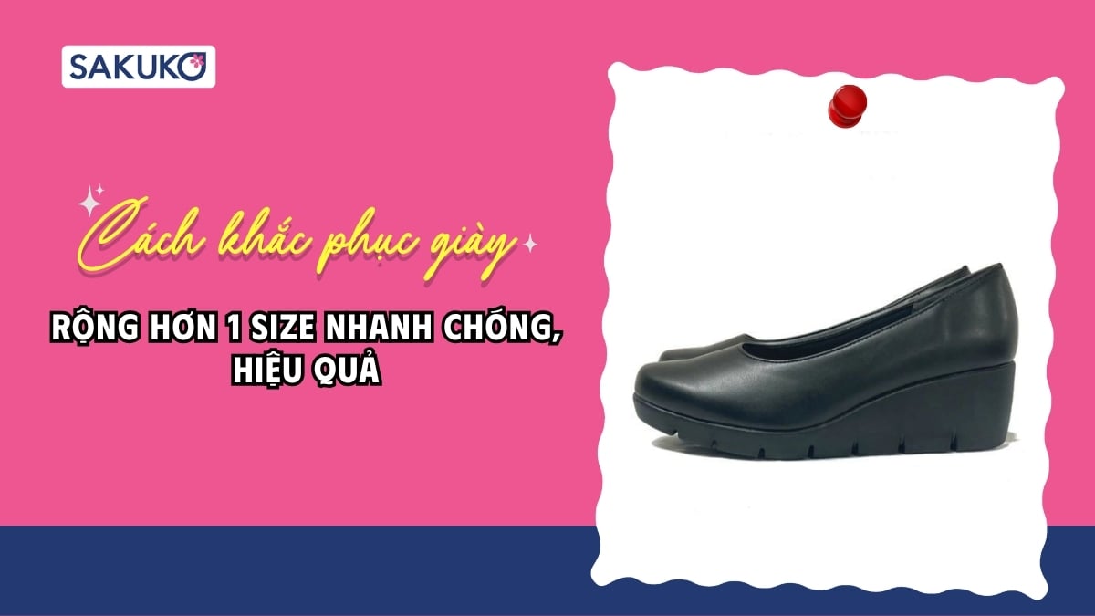 Cách khắc phục giày rộng hơn 1 size đơn giản, nhanh đi êm chân