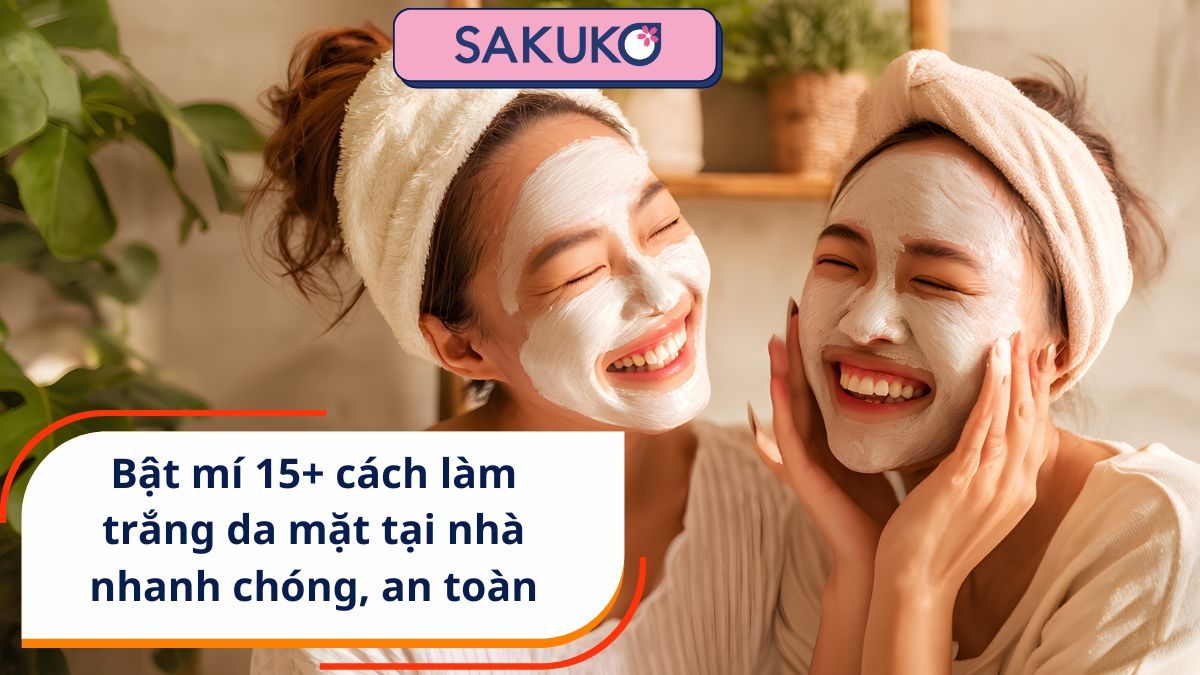 Bật mí 15+ cách làm trắng da mặt tại nhà nhanh chóng, an toàn