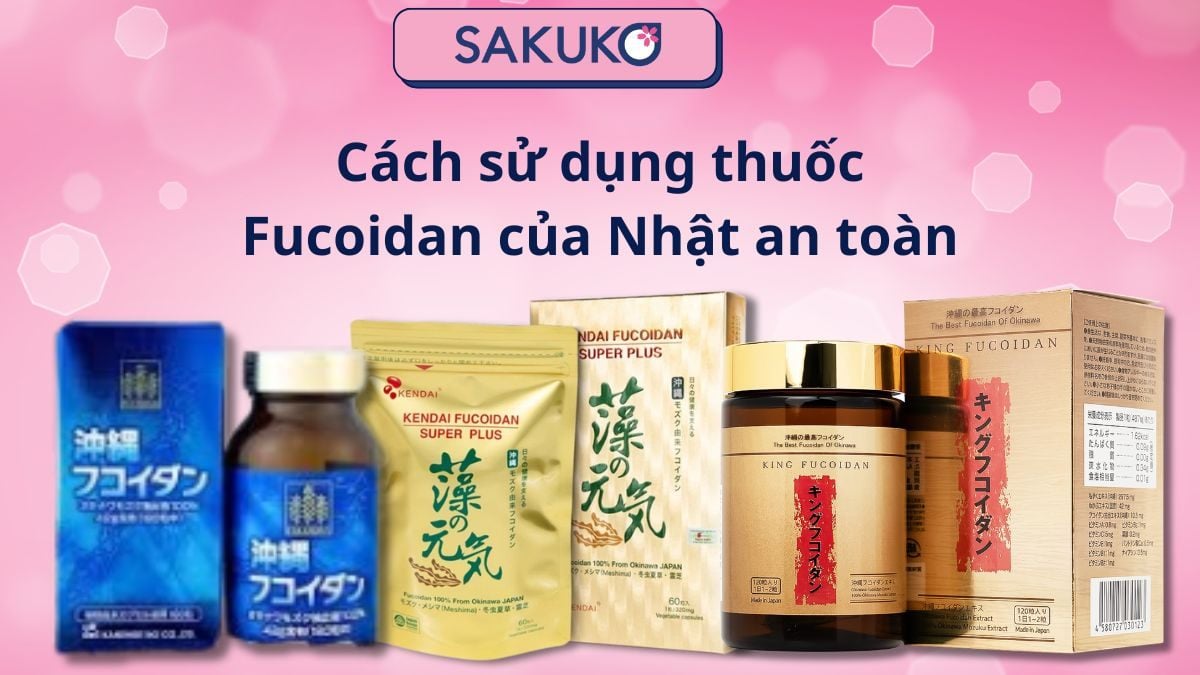 Cách sử dụng thuốc Fucoidan của Nhật an toàn