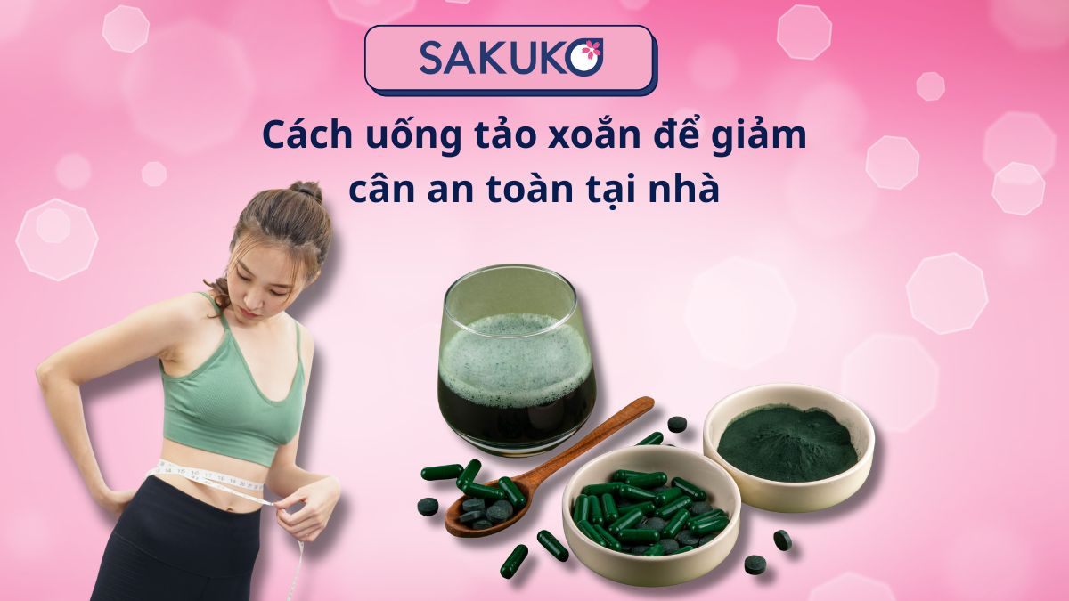 Cách uống tảo xoắn để giảm cân an toàn tại nhà