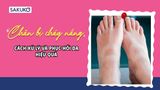 Chân bị cháy nắng phải làm sao? Cách xử lý và phục hồi da hiệu quả