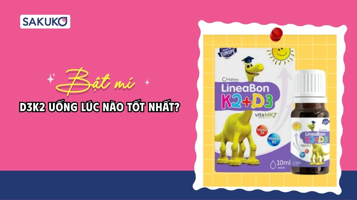 D3K2 uống lúc nào tốt nhất? Thời điểm giúp hấp thu hiệu quả