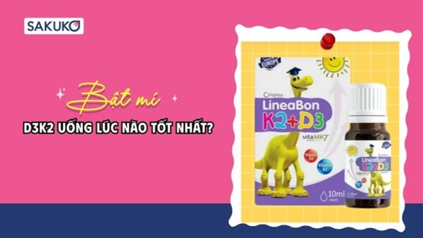 D3K2 uống lúc nào tốt nhất? Thời điểm giúp hấp thu hiệu quả