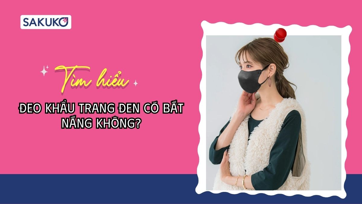 Đeo khẩu trang đen có bắt nắng không?