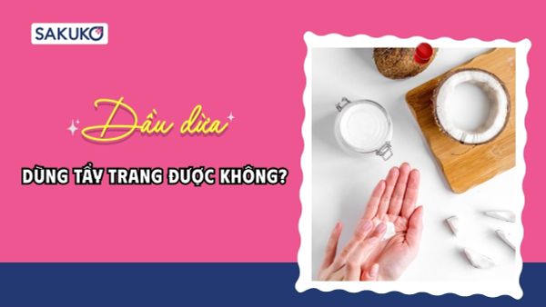 Dùng dầu dừa tẩy trang được không? Sự thật về hiệu quả và rủi ro
