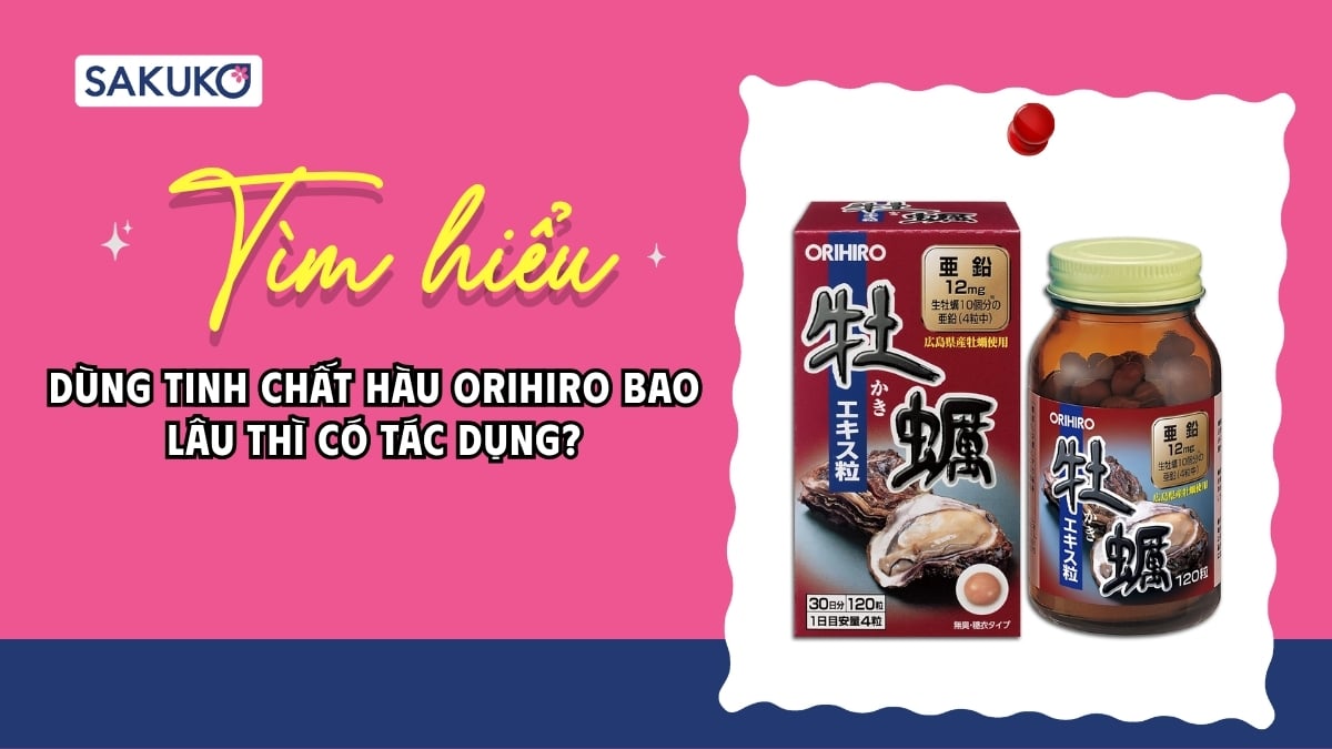 Dùng tinh chất hàu Orihiro bao lâu thì có thì có tác dụng?