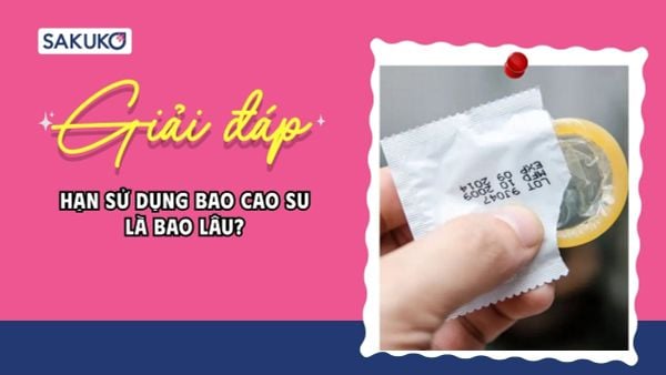 Hạn sử dụng bao cao su là bao lâu? 3 dấu hiệu nhận biết bao còn hạn đã hỏng
