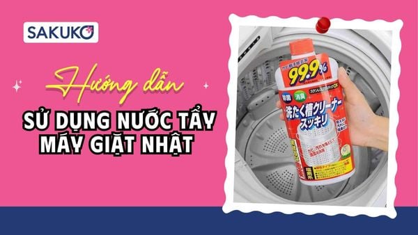 [A-Z] Hướng dẫn sử dụng nước tẩy máy giặt Nhật cửa trên, cửa ngang