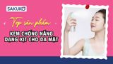 [2026] 5 loại kem chống nắng dạng xịt cho da mặt nội địa Nhật đang hot