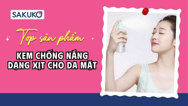 [2026] 5 loại kem chống nắng dạng xịt cho da mặt nội địa Nhật đang hot