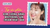 Top 4 kem chống nắng Whitening Sun Cream Nhật Bản tốt, được yêu thích nhất