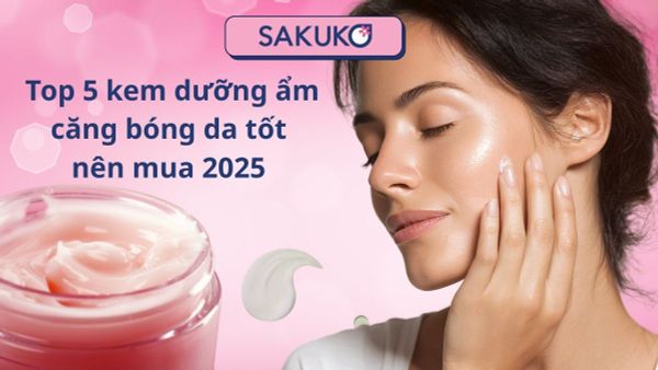 Top 5 kem dưỡng ẩm căng bóng da tốt nên mua 2025