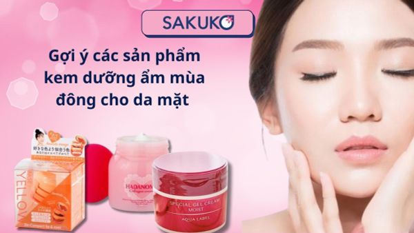Gợi ý các sản phẩm kem dưỡng ẩm mùa đông cho da mặt