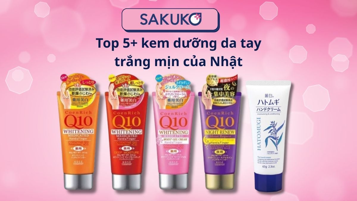 Top 5+ kem dưỡng da tay trắng mịn của Nhật được yêu thích hiện nay