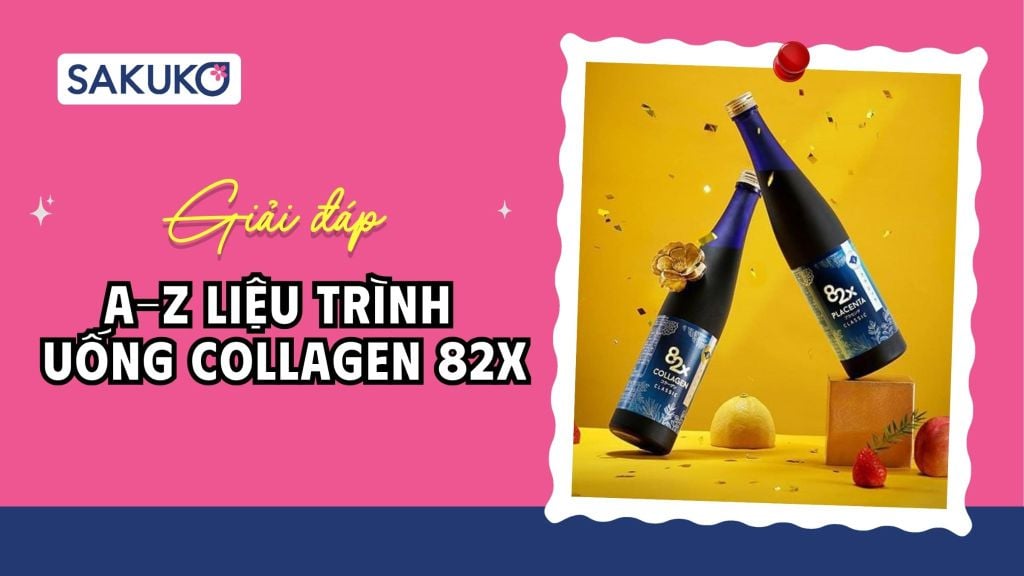[A-Z] Liệu trình uống Collagen 82x, Placenta 82x chuẩn từ nhà sản xuất