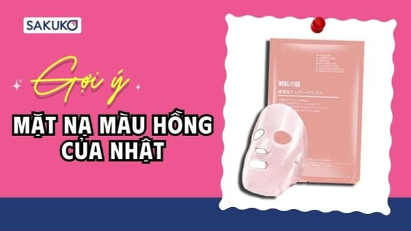 Mặt nạ màu hồng của Nhật – Bí quyết cho làn da căng mọng, mịn màng