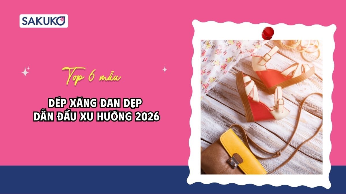 Top 7 mẫu dép xăng đan đẹp dẫn đầu xu hướng thời trang 2026