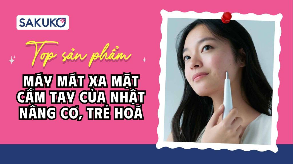 [2026] 6 máy mát xa mặt cầm tay của Nhật nâng cơ, trẻ hoá đang hot hiện nay