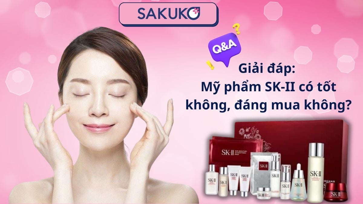 Giải đáp: Mỹ phẩm SK-II có tốt không, đáng mua không?