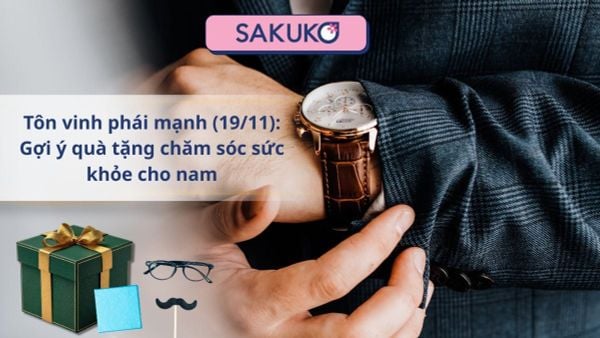 Tôn vinh phái mạnh (19/11): Gợi ý quà tặng chăm sóc sức khỏe cho nam