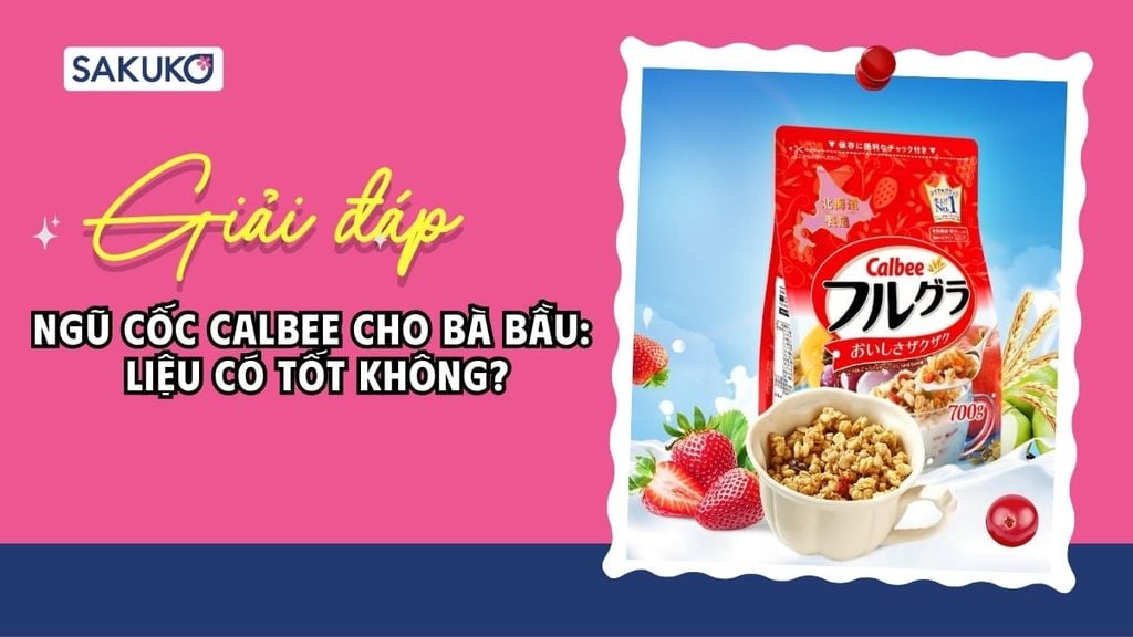 Ngũ cốc Calbee cho bà bầu: liệu có tốt không?