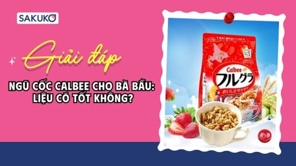 Ngũ cốc Calbee cho bà bầu: liệu có tốt không?