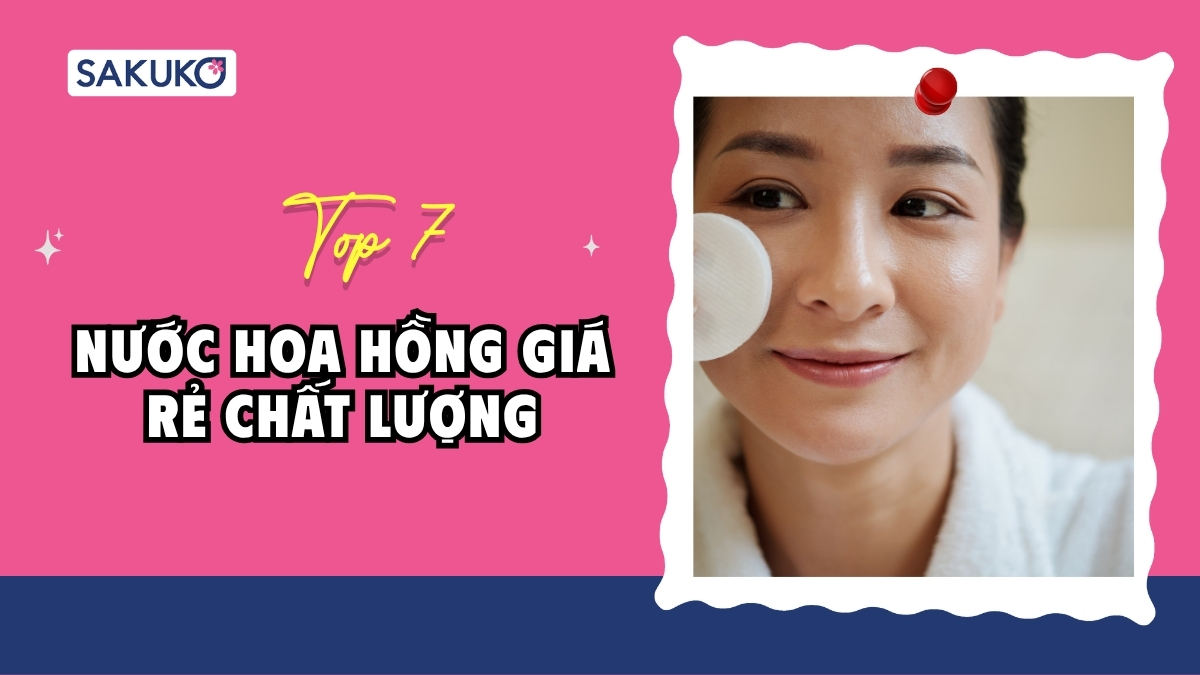 Top 7 nước hoa hồng giá rẻ 