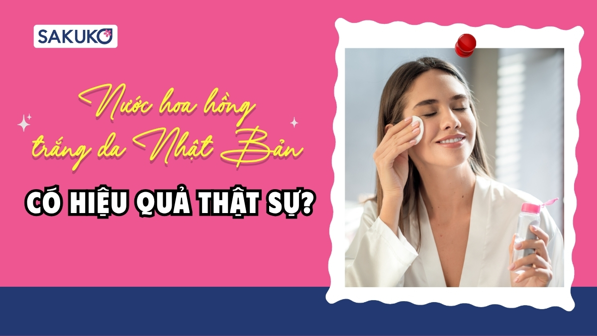 Nước hoa hồng trắng da Nhật Bản có hiệu quả? Top 5 sản phẩm hot
