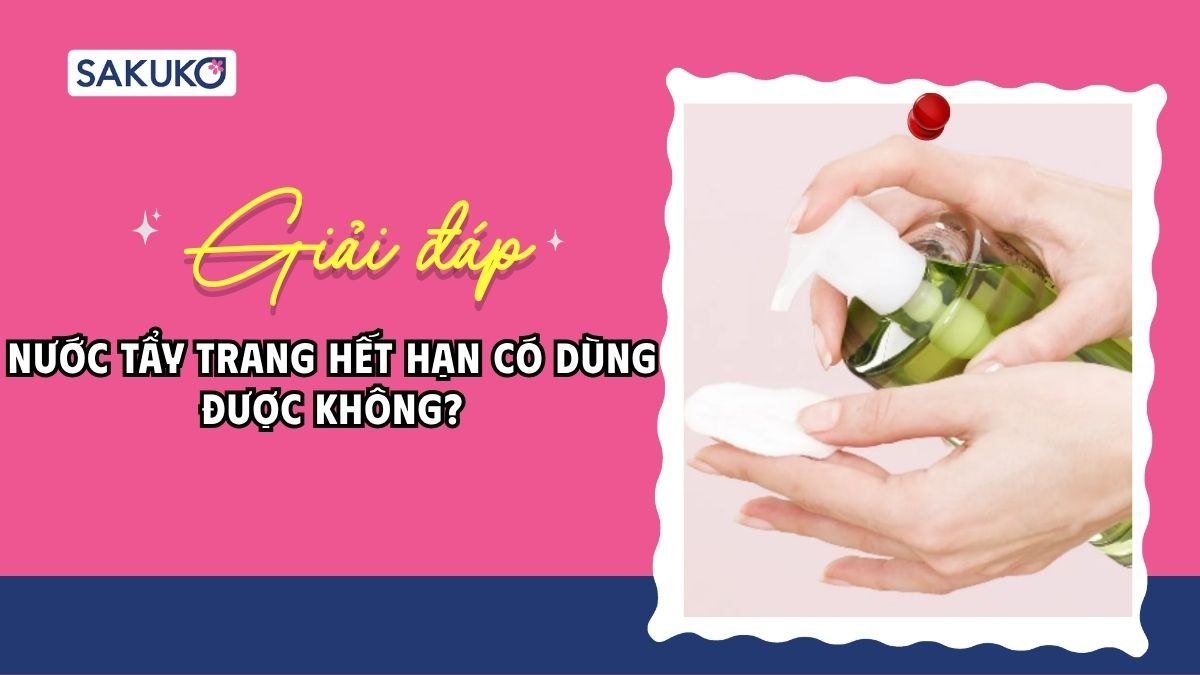 Nước tẩy trang hết hạn có dùng được không? Dấu hiệu nhận biết