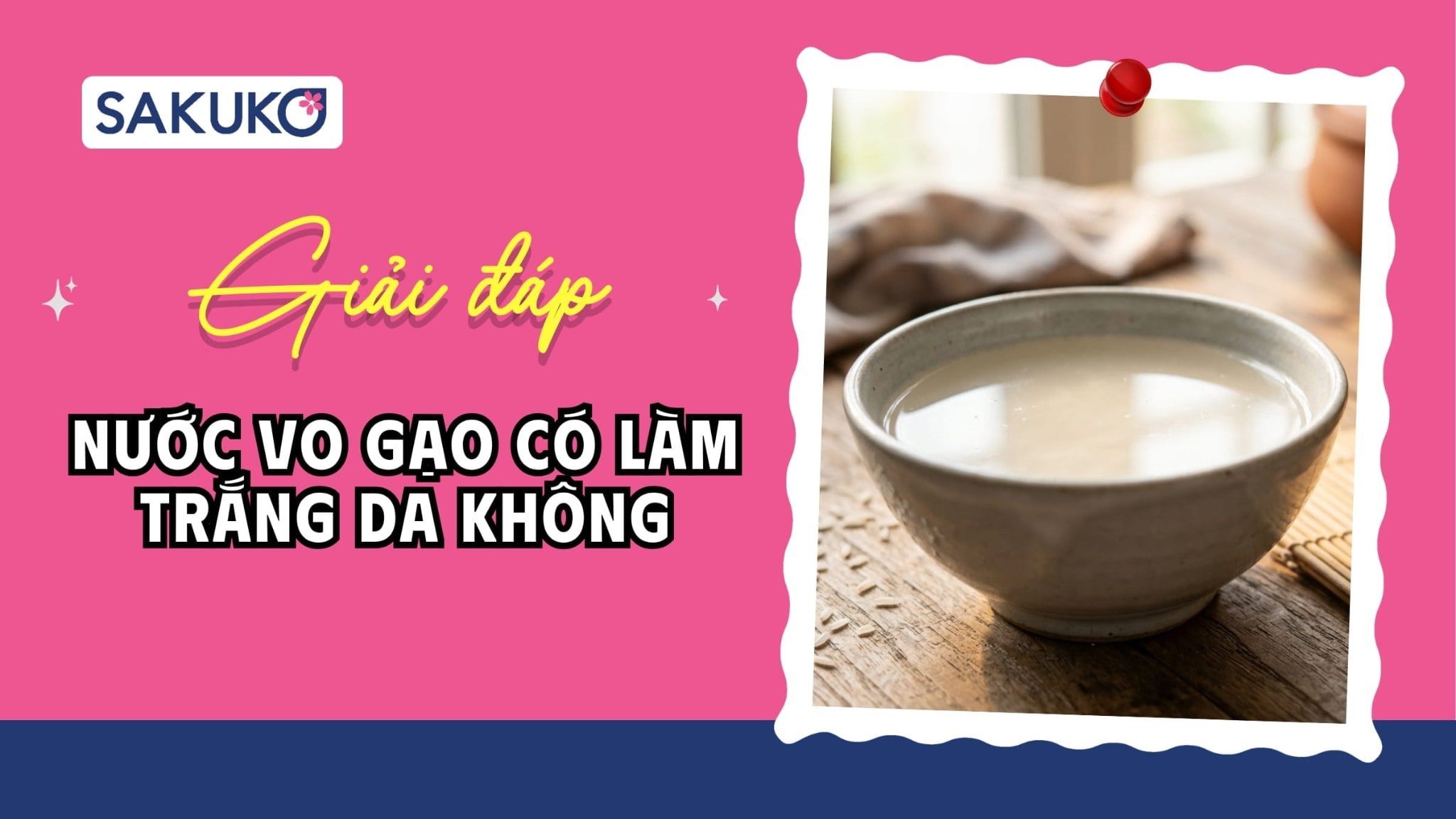 Nước vo gạo có làm trắng da không? Giải đáp theo khoa học