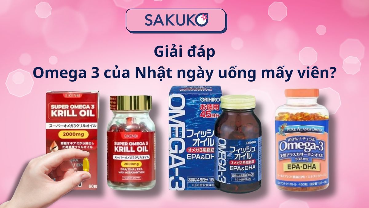 Giải đáp| Omega 3 của Nhật ngày uống mấy viên?